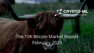 Crypto-ML The 10K Bitcoin Market Report February 2020