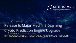 Crypto-ML Release 6 Major Machine Learning Upgrade