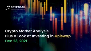 Crypto Market Analysis + A Look at Uniswap Dec 23, 2021
