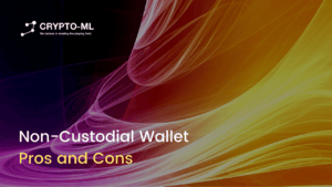 Non-Custodial Wallet Pros and Cons