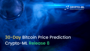 30-Day Bitcoin Price Prediction Crypto-ML Release 8